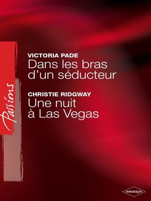 cover image of Dans les bras d'un séducteur--Une nuit à Las Vegas (Harlequin Passions)